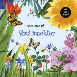 Jeg ser på … Små insekter - Flap & faktabog (3-5 år)